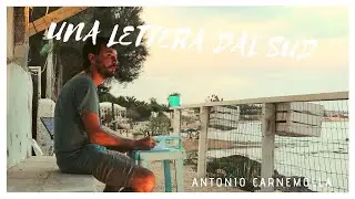 Una Lettera dal Sud - di e con Antonio Carnemolla