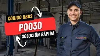 💥 P0030 C&Oacute;DIGO OBD2 | SOLUCI&Oacute;N PARA TODAS LAS MARCAS