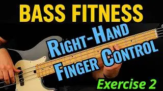 Bass Fitness - Exercise 2 - Right-Hand Finger Control (With Tabs) #bass #basstabs