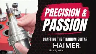 Why Tool Holders Matter: Inside the Titanium Guitar Project with Haimer