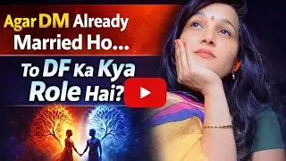 Agar DM Already Married Ho, To DF Ka Kya Role Hai? | Twin Flame Journey....#twinflemstroy 