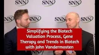 Simplifying the Biotech Valuation Process, Gene Therapy and Trends in Biotech with John Vandermosten