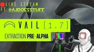 🔴LIVE -  VAIL VR - EXTRACTION PRE ALPHA - FT. @AJDoesStuff