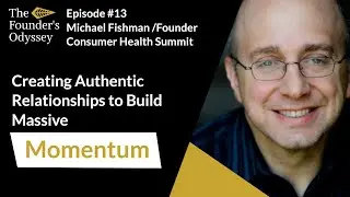 How to Create Authentic Relationships to Create Momentum-Ep.13 Michael Fishman