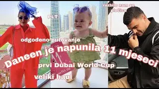 razbile nam se plocice,odgodeno putovanje,Daneen je napunila 11 mjeseci, haul,PLT,World cup...
