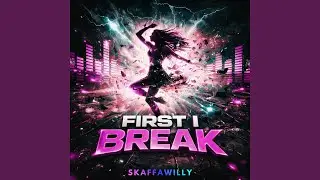 First I Break