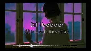 #DilIbaadat #indianlofi #slowmotionDil Ibaadat (Slowed+Reverb) - Pritam & KK || Tum Mile