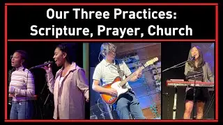 Paradox 101: Our Three Practices, Scripture, Prayer, and Church