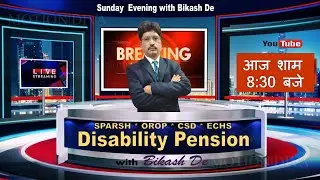 Bikash De Live Session 11 Jan 2026 on  Disability Pension * Pay Fixation* Welfare *ECHS