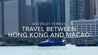 Cotai waterjet ferries between Hong Kong and Macao - all you need to know | allthegoodies.com