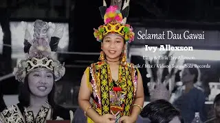 SELAMAT DAU GAWAI (Lagu Penan)- Ivy Allexson