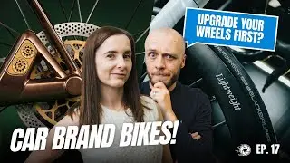 Premium CAR brands making bikes! + Should you upgrade your wheels before anything else?