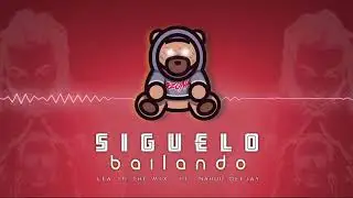 SIGUELO BAILANDO - LEA IN THE MIX,NAHUU DEEJAY