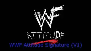 (UNRELEASED) WWF Attitude Signature (V1)