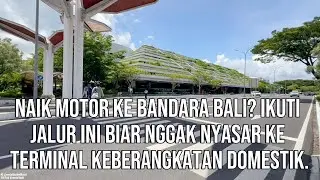 Naik Motor ke Bandara Bali? Ikuti Jalur Ini Biar Nggak Nyasar ke Terminal Keberangkatan domestik.