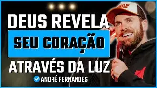 A Luz Que Transforma: Como Deus Revela o Seu Cora&ccedil;&atilde;o | Andr&eacute; Fernandes
