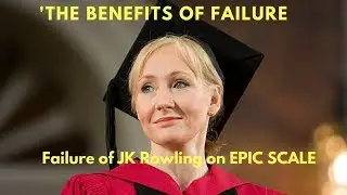 The Benefits of Failure - JK Rowling