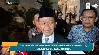 Keterangan Pers Menteri ESDM Bahlil Lahadalia, Jakarta, 28 Januari 2026