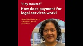 Hey, Howard! How Does Payment for Legal Services Work?