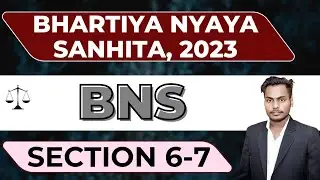 New Criminal Law India: Section 6 & Section 7 BNS Full Explanation in Simple English.