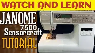 JANOME SENSORCRAFT 7500 TUTORIAL VIDEO | JANOME COMPUTER 7500 TUTORIAL VIDEO | JANOME 7501 TUTORIAL