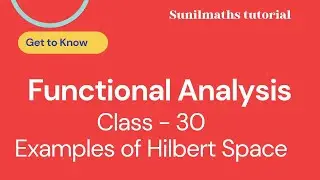 Functional Analysis - Class -30: Examples of Hilbert Space