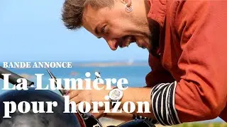 La Lumi&egrave;re pour horizon - bande annonce