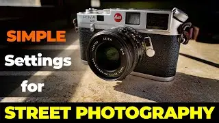 Master STREET PHOTOGRAPHY with these simple settings