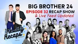 #BB24 RECAP SHOWS I EPISODE 32 I FINAL 3 I Your Reality Recaps