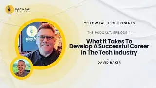 Yellow Tail Talks Tech - The Podcast | Episode 4: What It Takes To Develop A Successful Career