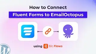 How to Connect Fluent Forms to EmailOctopus Using Bit Flows. Step-by-Step WordPress Automation Video