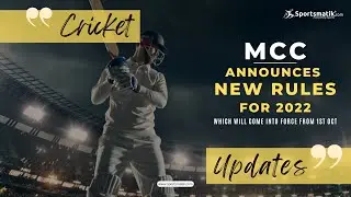 New Cricket Rules for 2022 | New Code of Rules Announced By MCC for 2022 Cricket