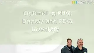 PDQ Live! : Optimizing PDQ Deploy and PDQ Inventory