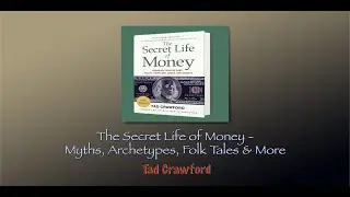 Myth Salon with Tad Crawford: The Secret Life of Money - Myths, Archetypes, Folk Tales & More