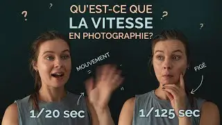 La VITESSE en photographie expliqu&eacute;e en 4 minutes ! 🙌📸😀