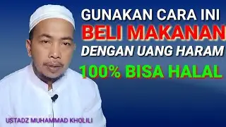 MEMBELI MAKANAN DENGAN UANG HARAM BISA HALAL DENGAN CARA INI