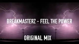 BreakMasterz - Feel The Power | Original Mix