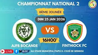 🛑 CHAMPIONNAT NATIONAL 2 8&egrave;me JOURN&Eacute;E : AJFB BOCANDE vs FINTHIOCK FC