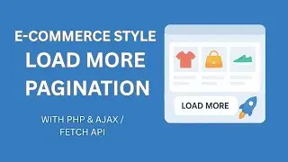 Load More Pagination with Fetch API | AJAX Tutorial for E-Commerce
