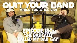 EP 180 SHE BASICALLY CALLED MY DAD GAY