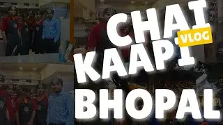 Chai kaapi भोपाल Vlog #dheerubundela