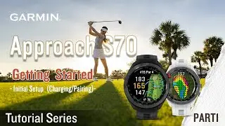 Tutorial - Garmin Approach S70: Getting Started PART 1 | Initial Setup (Charging/Pairing)