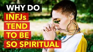 The Mystical World of INFJs: Why Do INFJs Tend To Be So Spiritual?