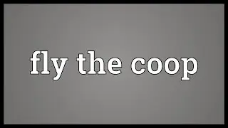 Fly the coop Meaning