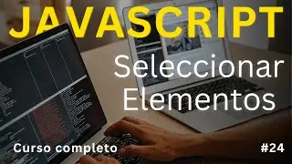 APRENDE COMO SELECCIONAR ELEMENTOS EN HTLM DESDE JS -  Curso JS  || Document0 🎓