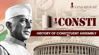 LAW - CONSTITUTIONAL LAW - Making of Indian Constitution and Constituent Assembly