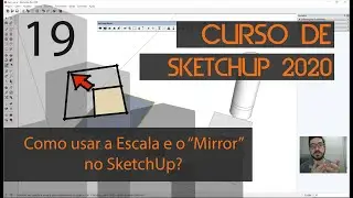Aula 19 - Como usar a Escala e o Mirror no SketchUp?