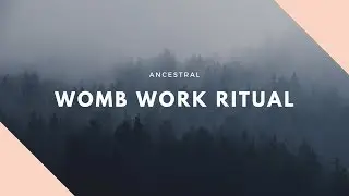 Womb Work Ritual