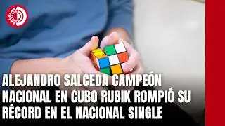 Alejandro Salceda campe&oacute;n nacional en Cubo Rubik rompi&oacute; su r&eacute;cord en el nacional Single