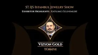 Exhibitor Highlights From 57. IJS Istanbul Jewelry Show |  Vizyon Gold